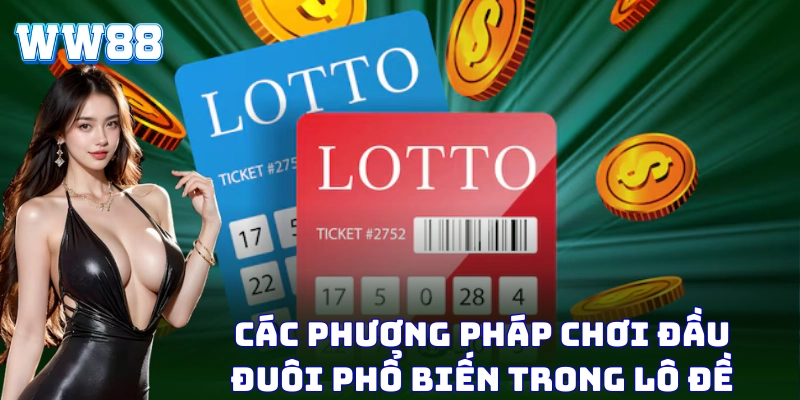 Đầu Đuôi WW88 - Công Thức Chốt Số Chuẩn, Ăn Tiền Liền Tay! Phương pháp chọn số giúp cược thủ tự tin hơn