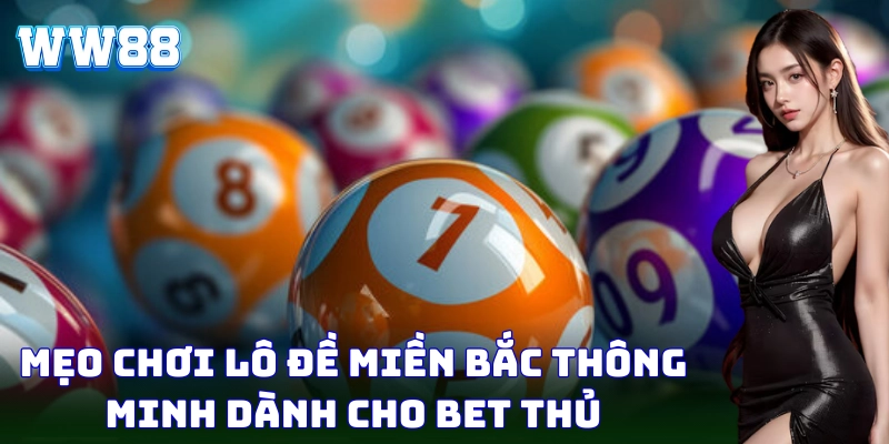 Kinh nghiệm chơi lô đề miền Bắc từ cao thủ chuyên nghiệp